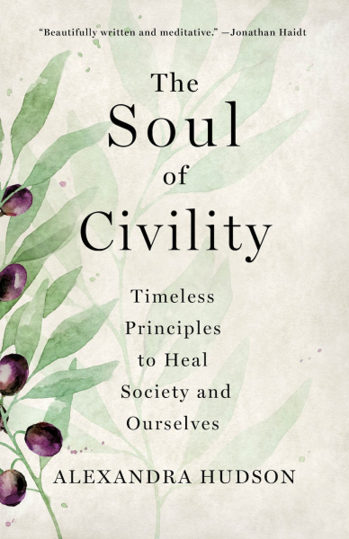 The Soul of Civility by Alexandra Hudson St. Martin's Press